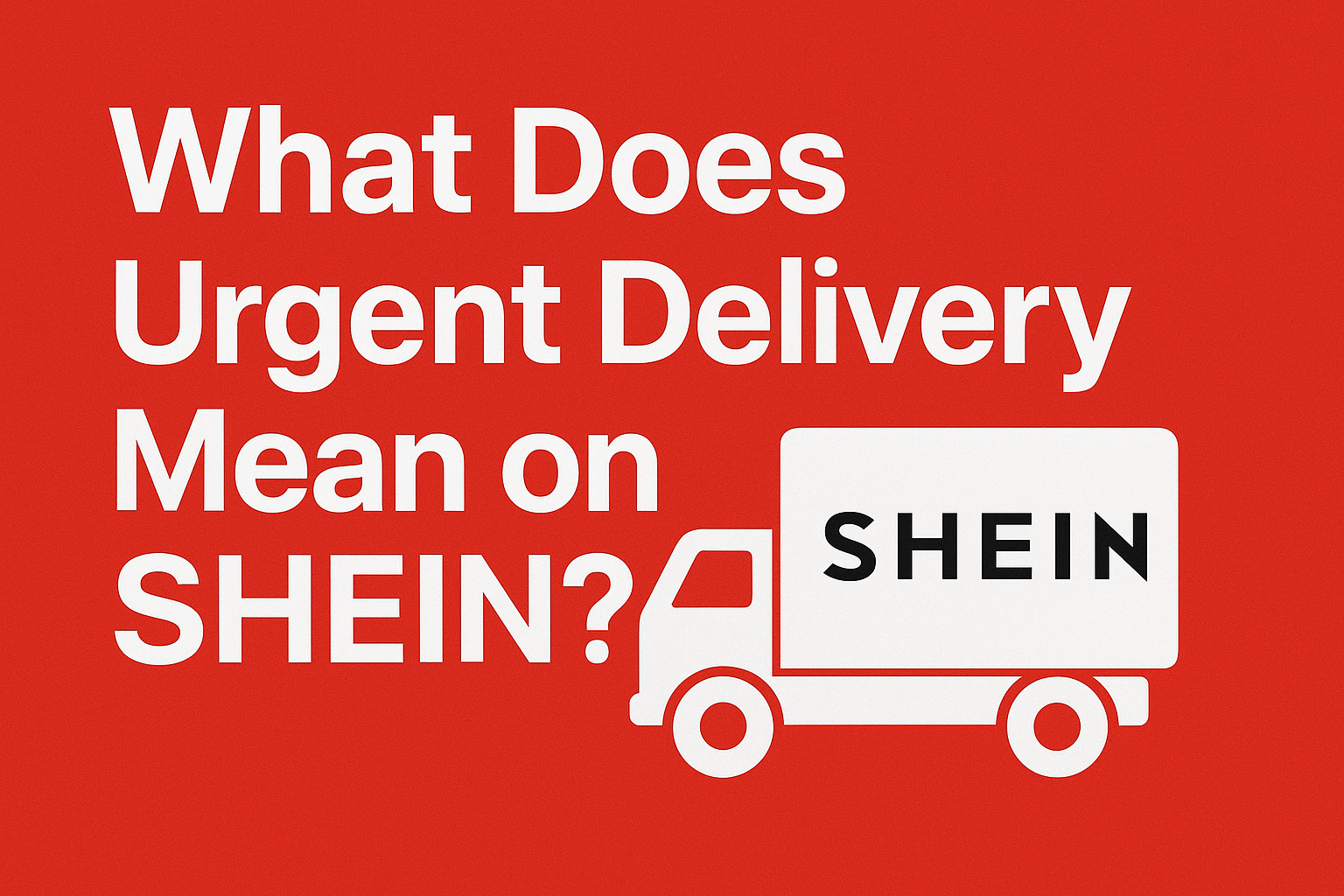 What Does Urgent Delivery Mean on Shein?
